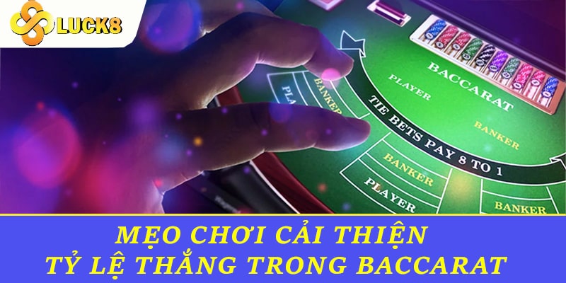 Mẹo chơi cải thiện tỷ lệ thắng Baccarat