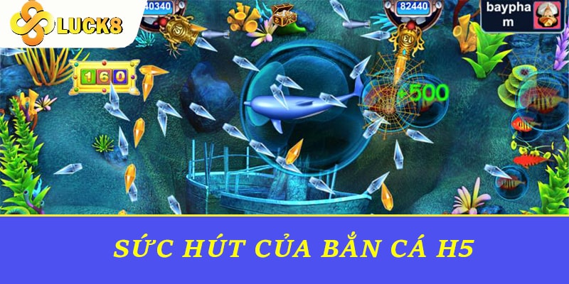 Sức hút của bắn cá H5