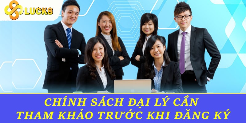 Chính sách đại lý cần tham khảo trước khi đăng ký