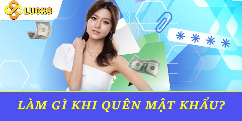 Làm gì khi quên mật khẩu?