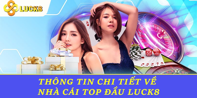 Thông tin chi tiết về nhà cái top đầu Luck8