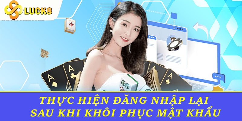 Thực hiện Đăng nhập lại sau khi khôi phục mật khẩu