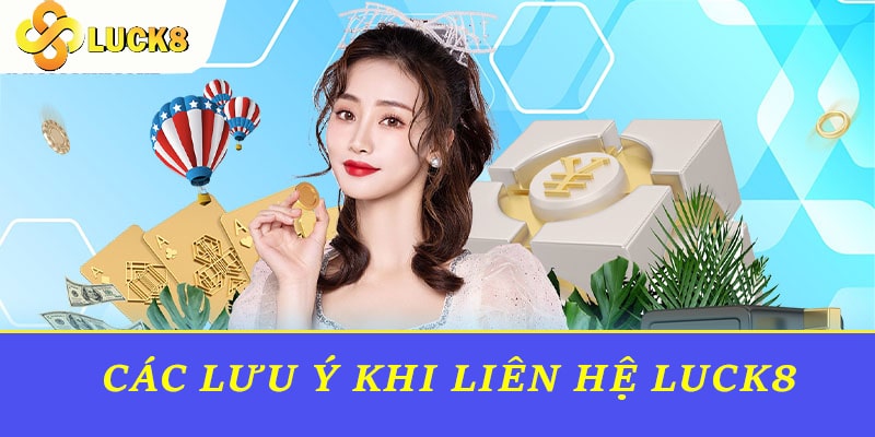 Các lưu ý khi Liên hệ Luck8