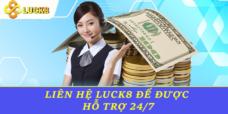 Liên hệ Luck8 để được hỗ trợ 24/7