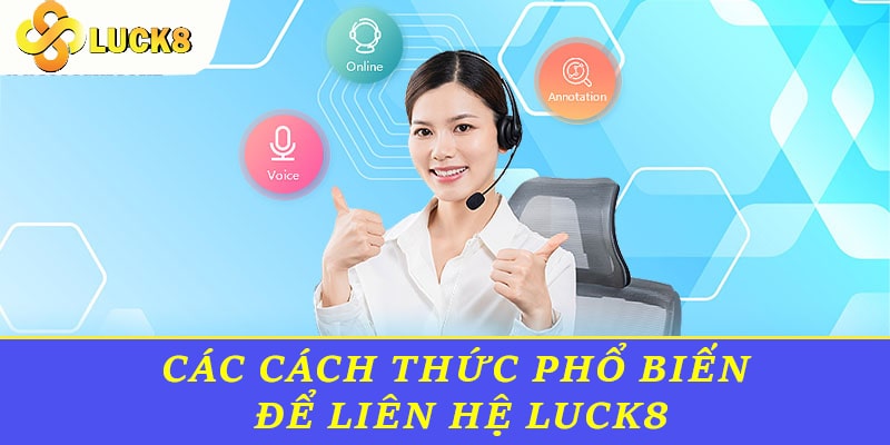 Các cách thức phổ biến để Liên hệ Luck8