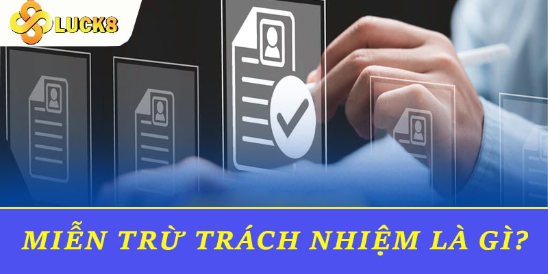 Miễn trừ trách nhiệm là gì?