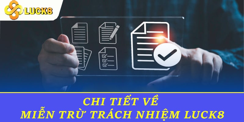 Chi tiết về miễn trừ trách nhiệm Luck8