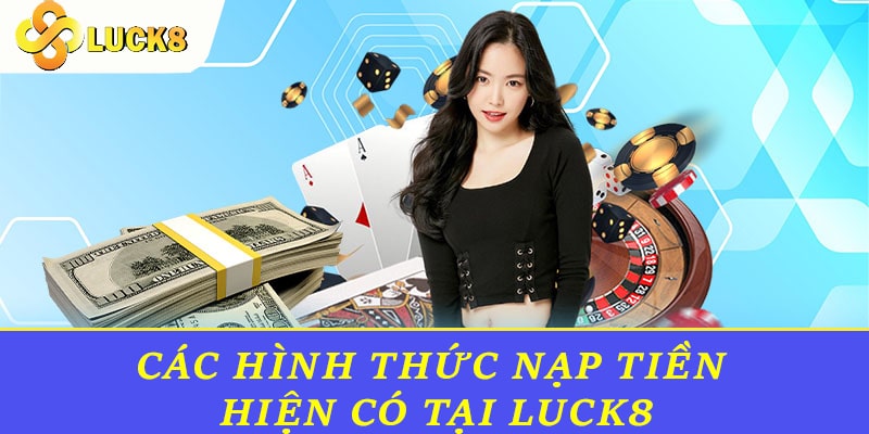 Các hình thức nạp tiền hiện có tại Luck8