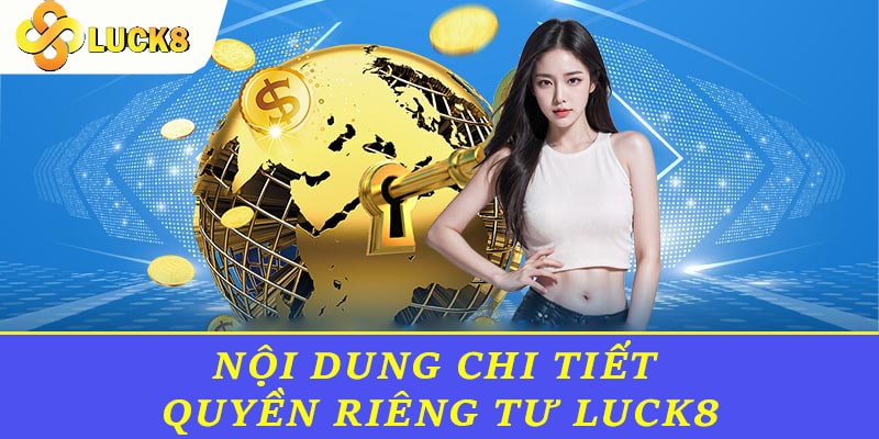 Nội dung chi tiết quyền riêng tư Luck8